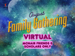 August family gathering - virtual - McNair friends and scholars only