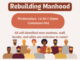Rebuilding manhood, Wednesdays, 12-1 pm in commons 004. All self-identified men students, staff, faculty, and allies are welcome to come! Image of cartoon style mascs.