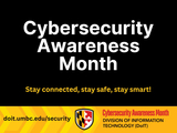 Cybersecurity Awareness Month. Stay Connected, stay safe, and stay smart